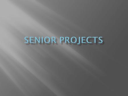 Senior projects are extensive plans that are carried out during the senior year of high school as the culmination of the secondary school experience.