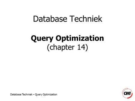 Database Techniek – Query Optimization Database Techniek Query Optimization (chapter 14)