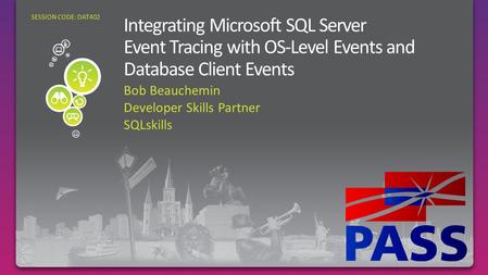 Bob Beauchemin Developer Skills Partner SQLskills SESSION CODE: DAT402.