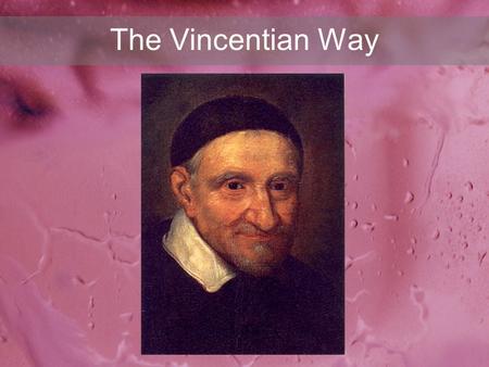 The Vincentian Way. Introduction No single discipline—philosophy, psychology, history, political science—alone can deal adequately with the phenomenon.