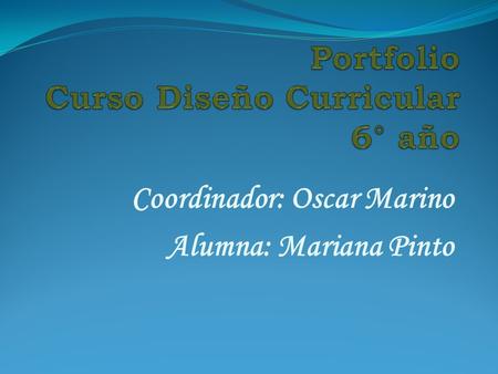 Coordinador: Oscar Marino Alumna: Mariana Pinto. My e- portfolio My visit to Tierra del Fuego museum.