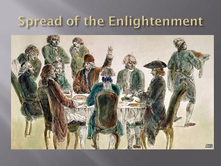  In the 1700s, Paris became the cultural and intellectual capital of Europe where people from all over the world came to study.  People began to gather.