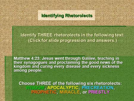 Identify THREE rhetorolects in the following text: (Click for slide progression and answers.) Matthew 4:23: Jesus went through Galilee, teaching in their.