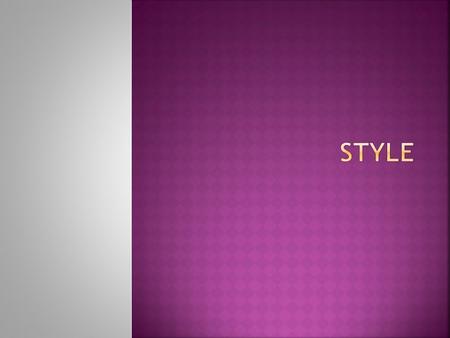  Analyzing style can be a daunting task, but it doesn’t have to be with just a few reminders of what to look for  Try “deconstructing” the text, that.