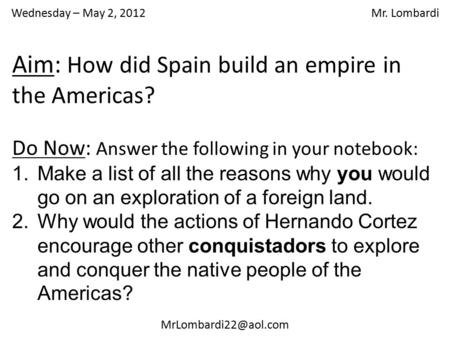 Wednesday – May 2, 2012 Mr. Lombardi Do Now: Answer the following in your notebook: 1.Make a list of all the reasons why you would.