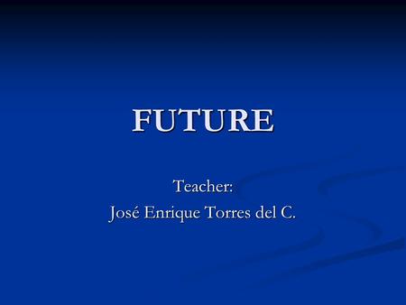 FUTURE Teacher: José Enrique Torres del C.. FUTURE / GOING TO. In spanish you know it like (ir a) En forma afirmativa. En forma afirmativa. am am + is.