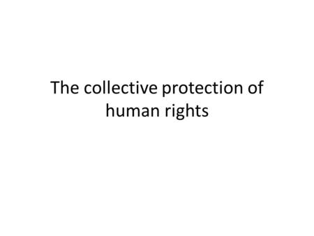 The collective protection of human rights. R2P- sovereignty AND intervention International Commission on Intervention and State Sovereignty (ICISS) Report.