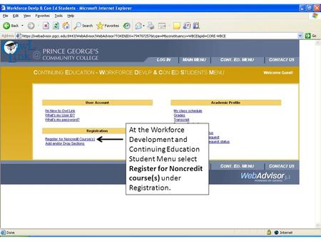 At the Workforce Development and Continuing Education Student Menu select Register for Noncredit course(s) under Registration.