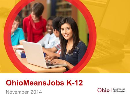 OhioMeansJobs K-12 November 2014. OhioMeansJobs.com Getting Started User Registration 1.