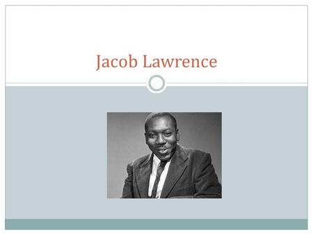 Jacob Lawrence. Who is he? Jacob Lawrence was an American painter and apart of the Harlem Renaissance. He was born in Atlantic City, New Jersey in 1917.