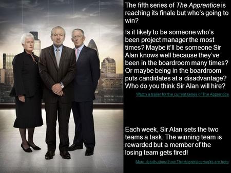 The fifth series of The Apprentice is reaching its finale but who’s going to win? Is it likely to be someone who’s been project manager the most times?