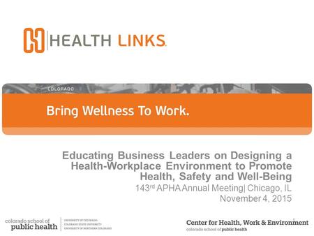 Educating Business Leaders on Designing a Health-Workplace Environment to Promote Health, Safety and Well-Being 143 rd APHA Annual Meeting| Chicago, IL.