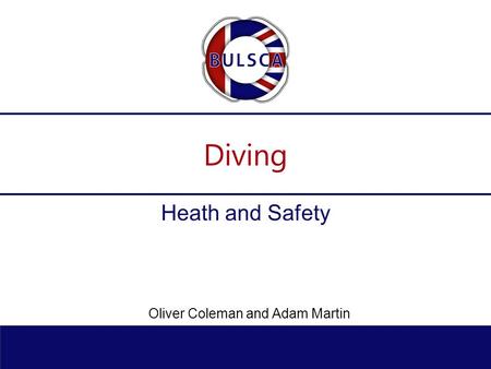 Diving Heath and Safety Oliver Coleman and Adam Martin.