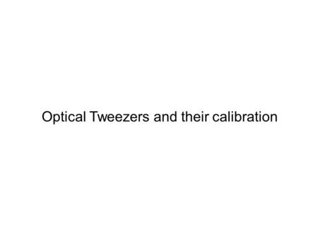 Optical Tweezers and their calibration. How Trap works 1