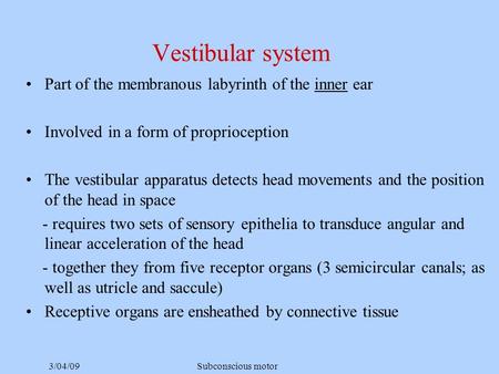 Vestibular system Part of the membranous labyrinth of the inner ear