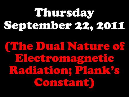 (The Dual Nature of Electromagnetic Radiation; Plank’s Constant)