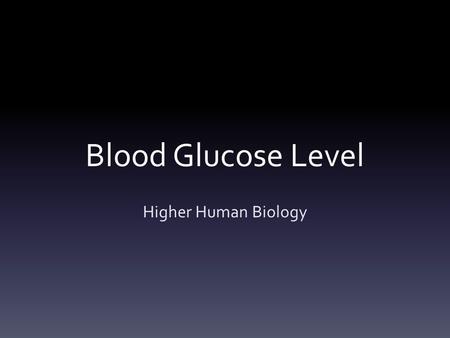 Blood Glucose Level Higher Human Biology. Regulation of Blood Glucose Level All living cells in human body require a continuous supply of energy This.