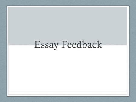 Essay Feedback. Introductions Introduce the text including the author and title of the novel. Define the key terms!!! What does it mean to be human? E.g..