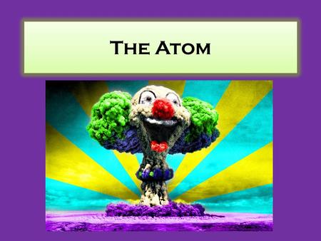 The Atom.