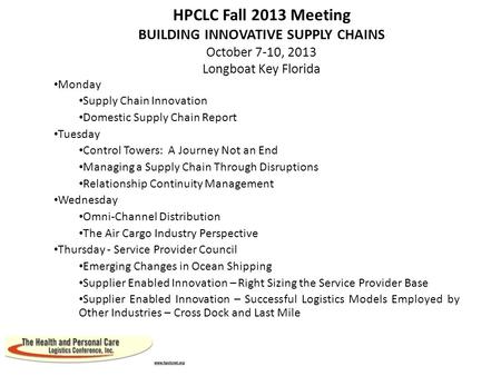 HPCLC Fall 2013 Meeting BUILDING INNOVATIVE SUPPLY CHAINS October 7-10, 2013 Longboat Key Florida Monday Supply Chain Innovation Domestic Supply Chain.