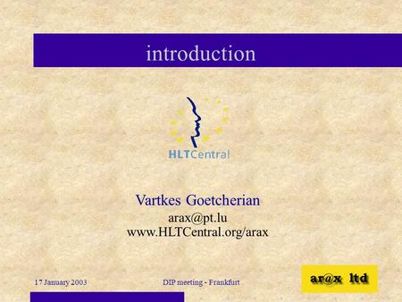 17 January 2003DIP meeting - Frankfurt introduction Vartkes Goetcherian