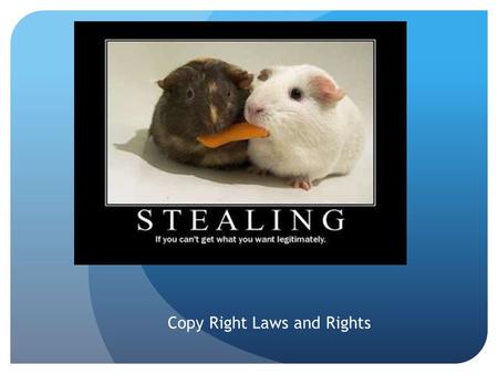 Copy Right Laws and Rights. “Who owns what?” author owns the work Except when contracted under work-for-hire— employer owns the work Other ownership.