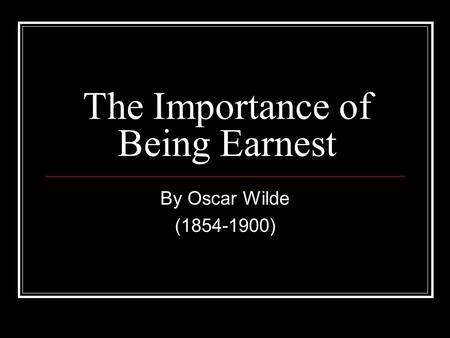 The Importance of Being Earnest