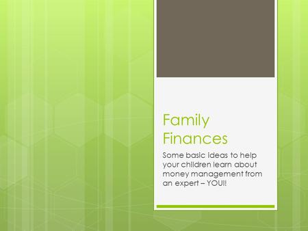 Family Finances Some basic ideas to help your children learn about money management from an expert – YOUI!