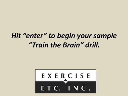 Hit “enter” to begin your sample “Train the Brain” drill.