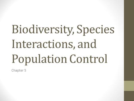 Biodiversity, Species Interactions, and Population Control Chapter 5.