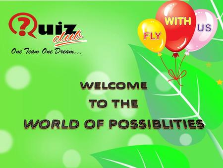 Quiz Club has been incepted in the vision to give a life time opportunity to make every individual associates financially self-reliant, economically and.