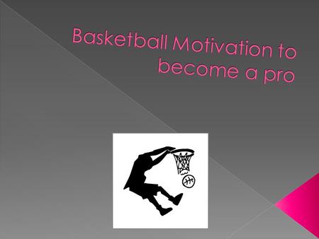 Basketball Motivation to become a pro