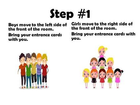 Step #1 Girls move to the right side of the front of the room.