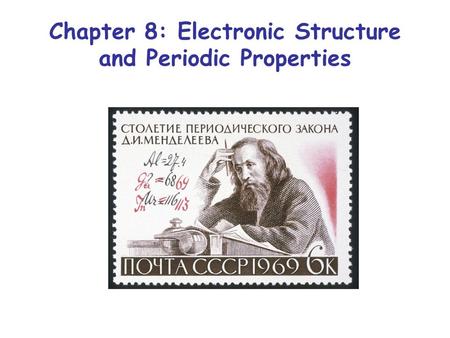 Chapter 8: Electronic Structure and Periodic Properties.