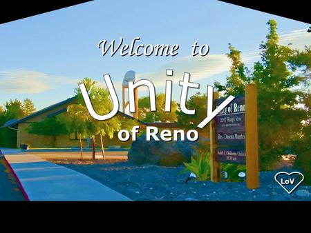 LoV Welcome to of Reno LoV. It is easier to be wise for others than for ourselves.