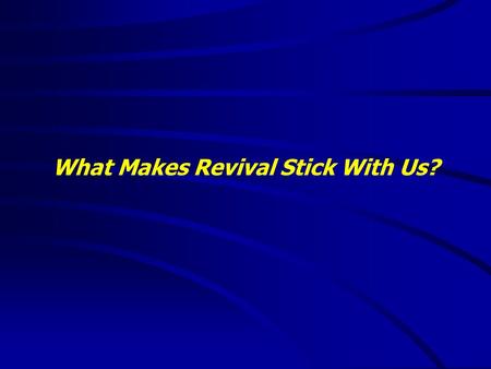 What Makes Revival Stick With Us?. “It is good to speak of God today.” Thank You for coming and worshiping.