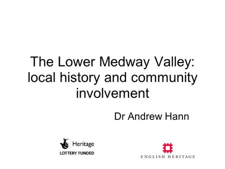 The Lower Medway Valley: local history and community involvement