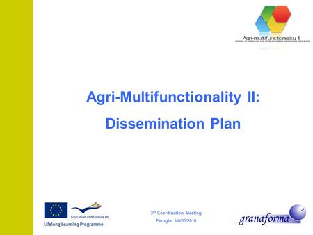 Agri-Multifunctionality II: Dissemination Plan 3 rd Coordination Meeting Perugia, 5-6/05/2010.