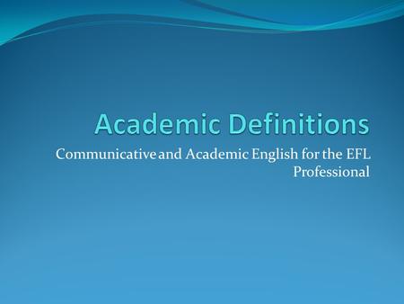 Communicative and Academic English for the EFL Professional.