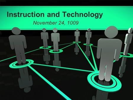 Instruction and Technology November 24, 1009. First… Sign attendance sheet. 2. Place name tent on CPU 3. Open class wiki at www.ci513a.wikispaces.com.