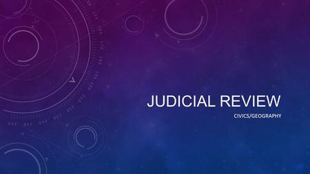 JUDICIAL REVIEW CIVICS/GEOGRAPHY STINGER 1.What is the metaphor that both cartoons use for the power of the Supreme Court? 2.What power does the Supreme.