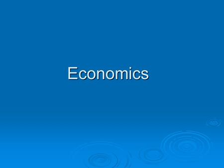 Economics. Economics  Social science  Economics The study how society chooses what to produce, who to produce for and how much to produce. The study.