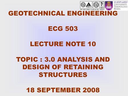 GEOTECHNICAL ENGINEERING ECG 503 LECTURE NOTE 10 TOPIC : 3