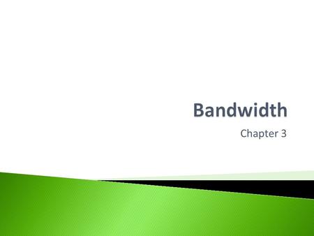 Bandwidth Chapter 3.