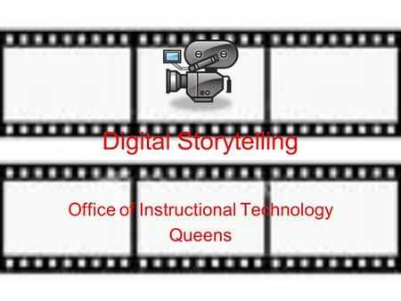 Digital Storytelling Office of Instructional Technology Queens.