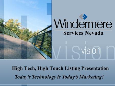 Today’s Technology is Today’s Marketing! High Tech, High Touch Listing Presentation Services Nevada.