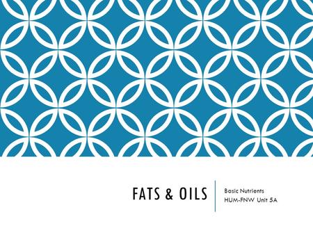 FATS & OILS Basic Nutrients HUM-FNW Unit 5A. FATS & OILS Fats belong to a group of organic compounds called lipids. From the Greek word “lipos”, meaning.