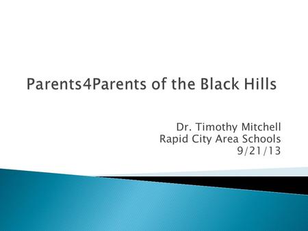 Dr. Timothy Mitchell Rapid City Area Schools 9/21/13.