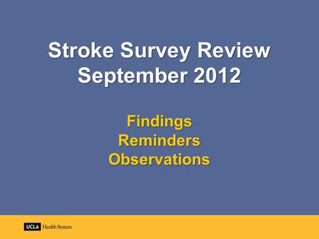 Stroke Survey Review September 2012 Findings Reminders Observations.