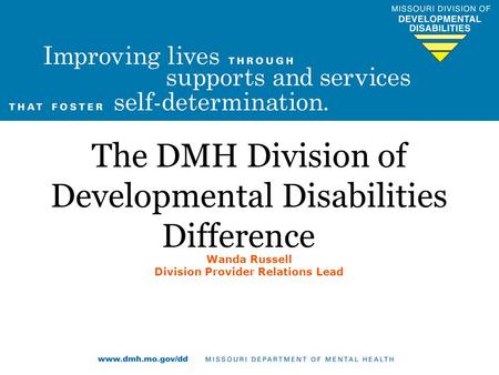 The DMH Division of Developmental Disabilities Difference Wanda Russell Division Provider Relations Lead.